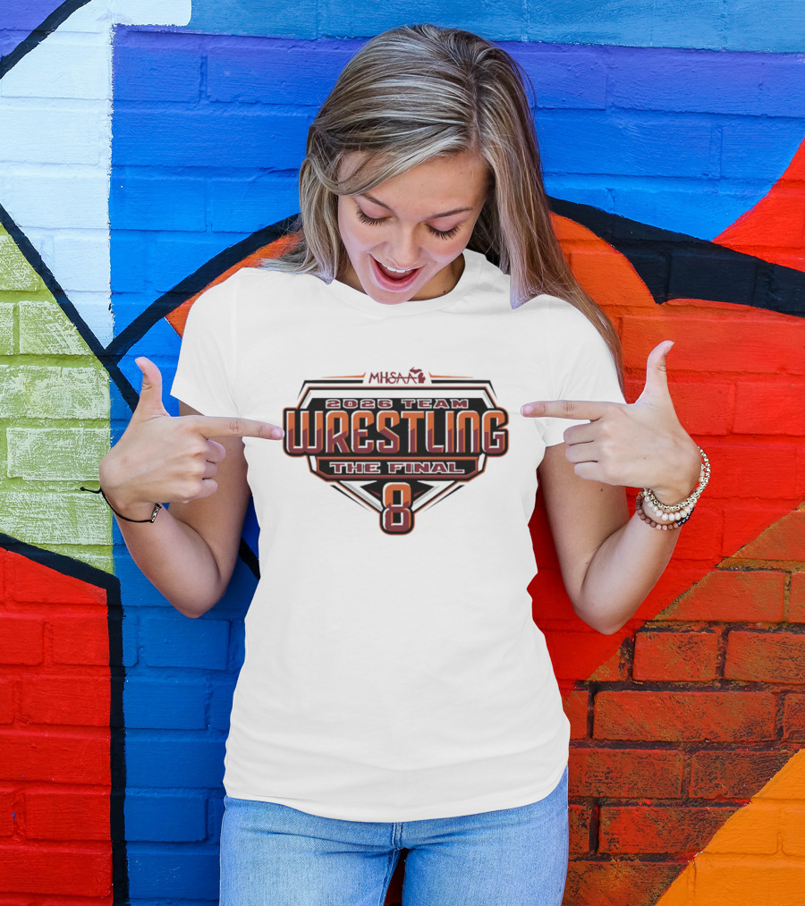 2026 MHSAA Wrestling Team The Final 8 T-Shirt
