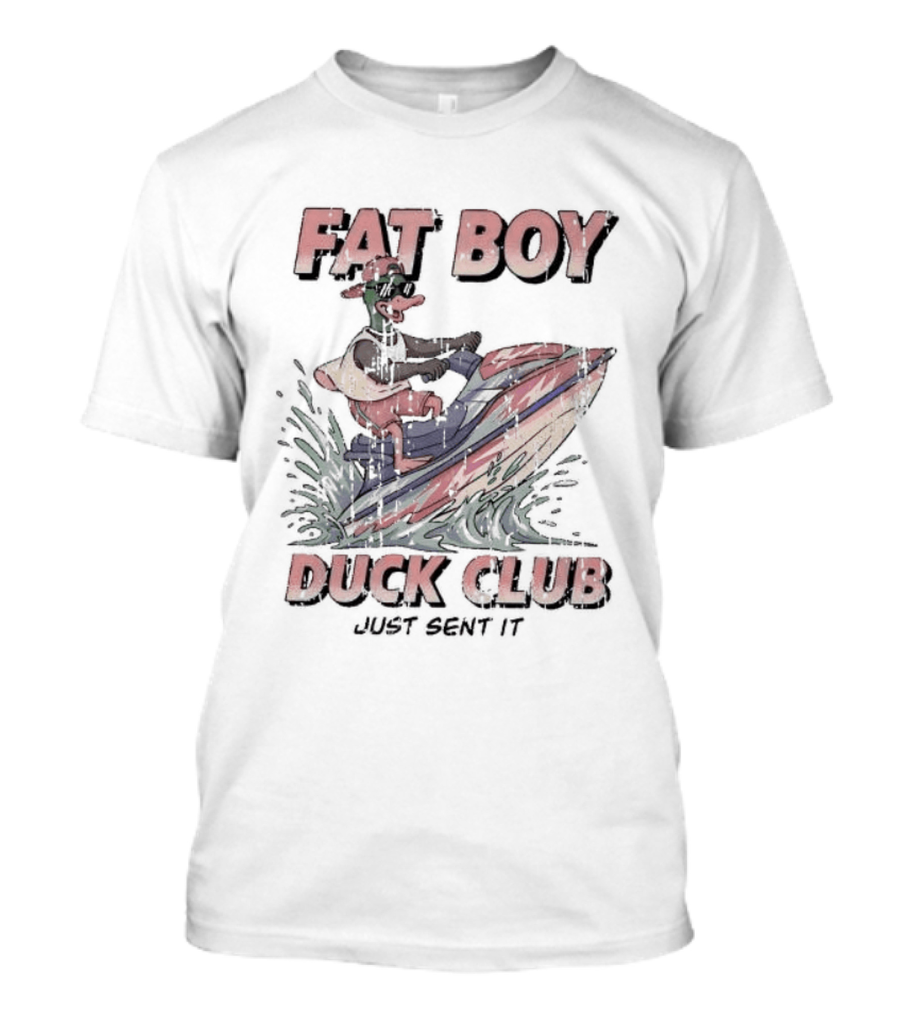 Fat Boy Duck Club Just Sent It Duck Riding A Jet Ski T-Shirt
