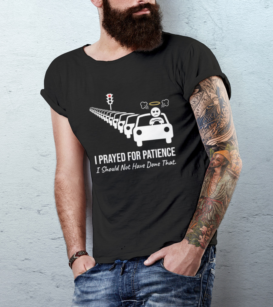 I Prayed For Patience Traffic Jam Halo Frustration T-Shirt