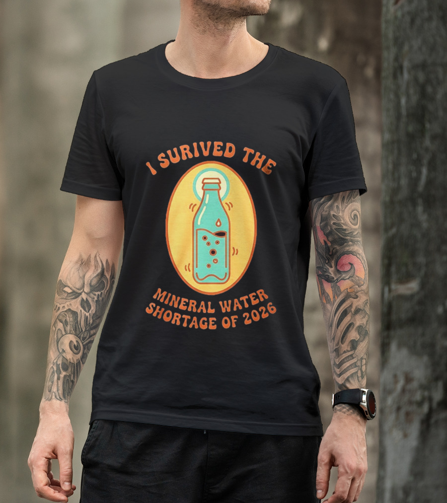 I Survived The Mineral Water Shortage Of 2026 T-Shirt
