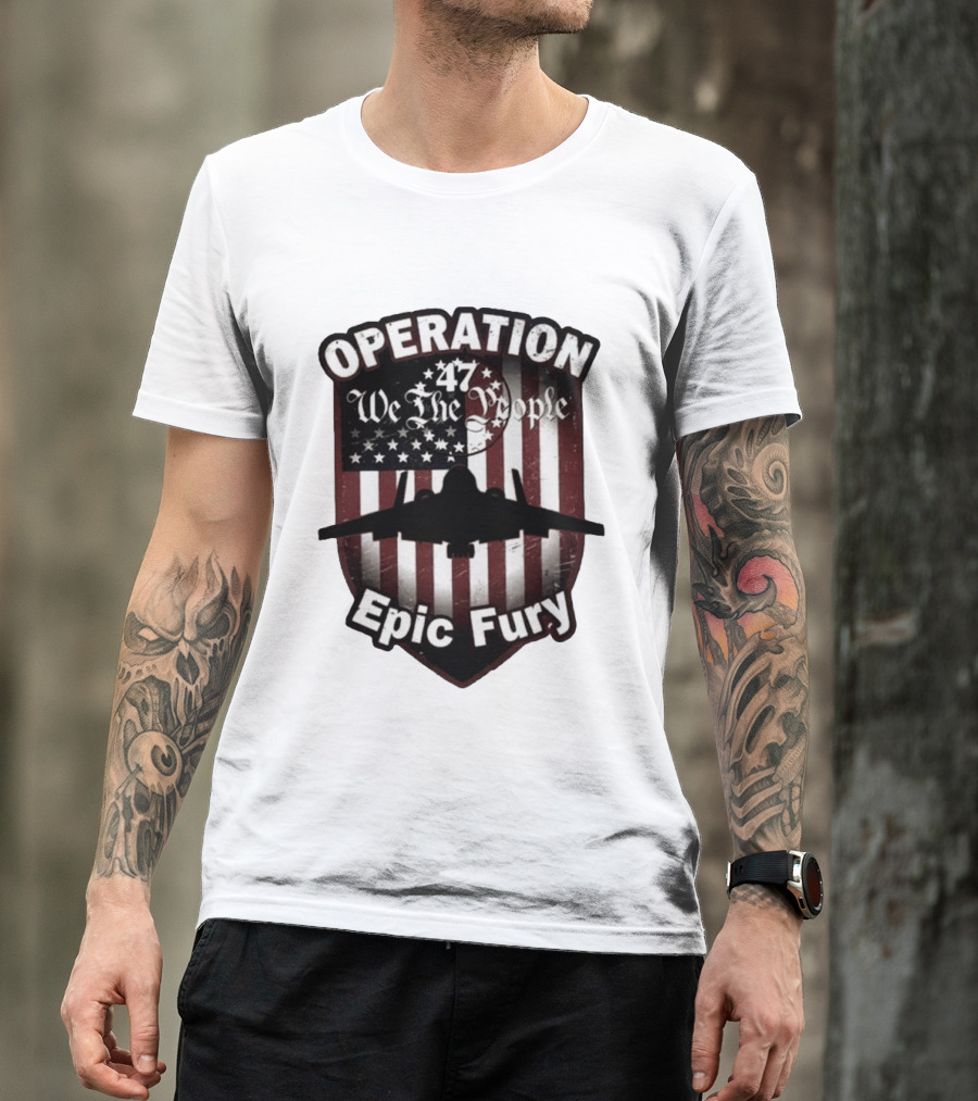 Operation 47 We The People American Flag Jet Epic Fury T-Shirt