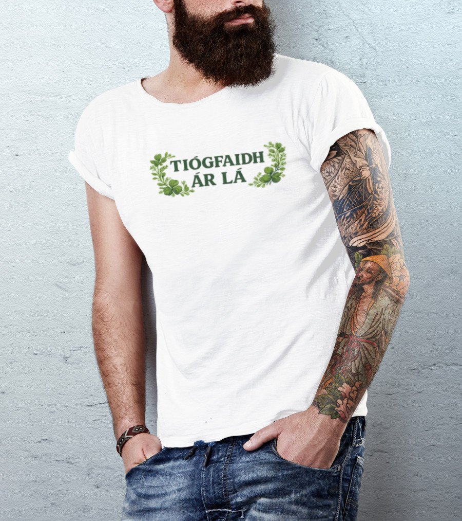 Tiocfaidh Ar La Irish Shamrock Greenery T-Shirt
