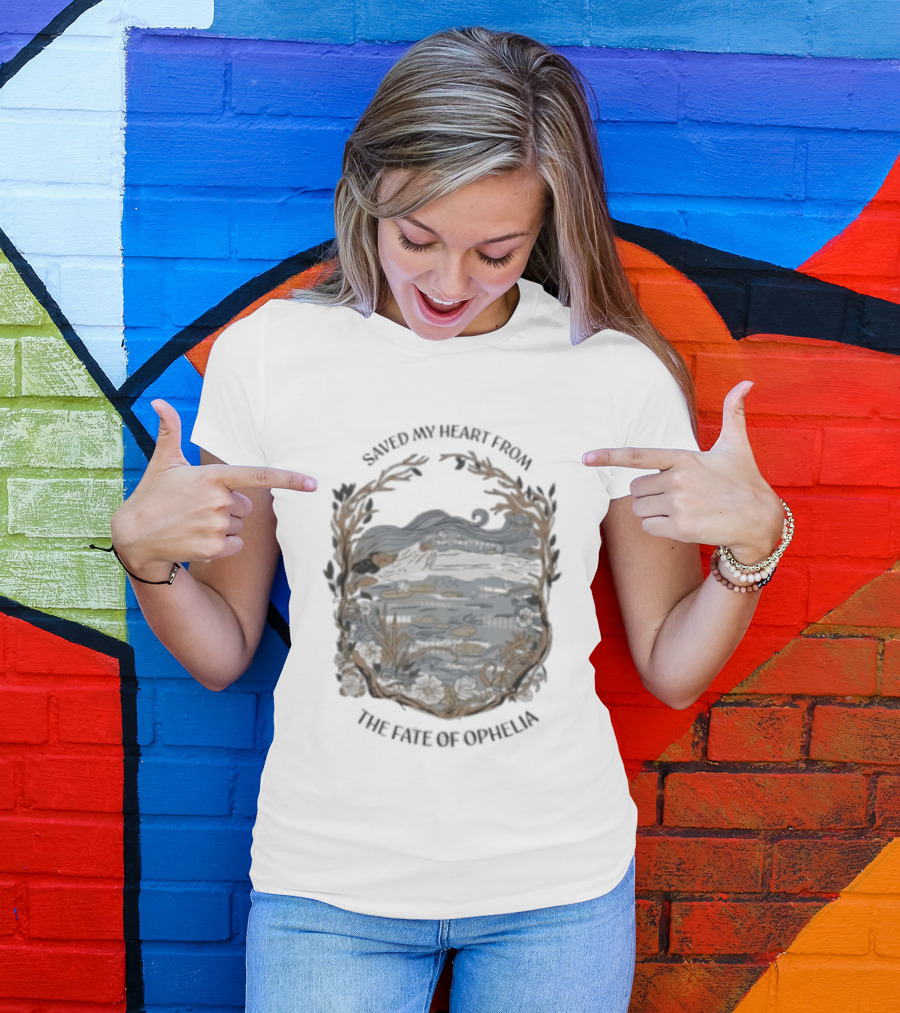 Saved My Heart From The Fate Of Ophelia T-Shirt