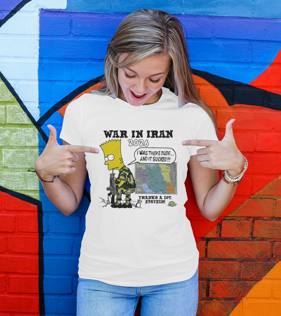 War In Iran 2026 I Was There Thanks A Lot Epstein T-Shirt