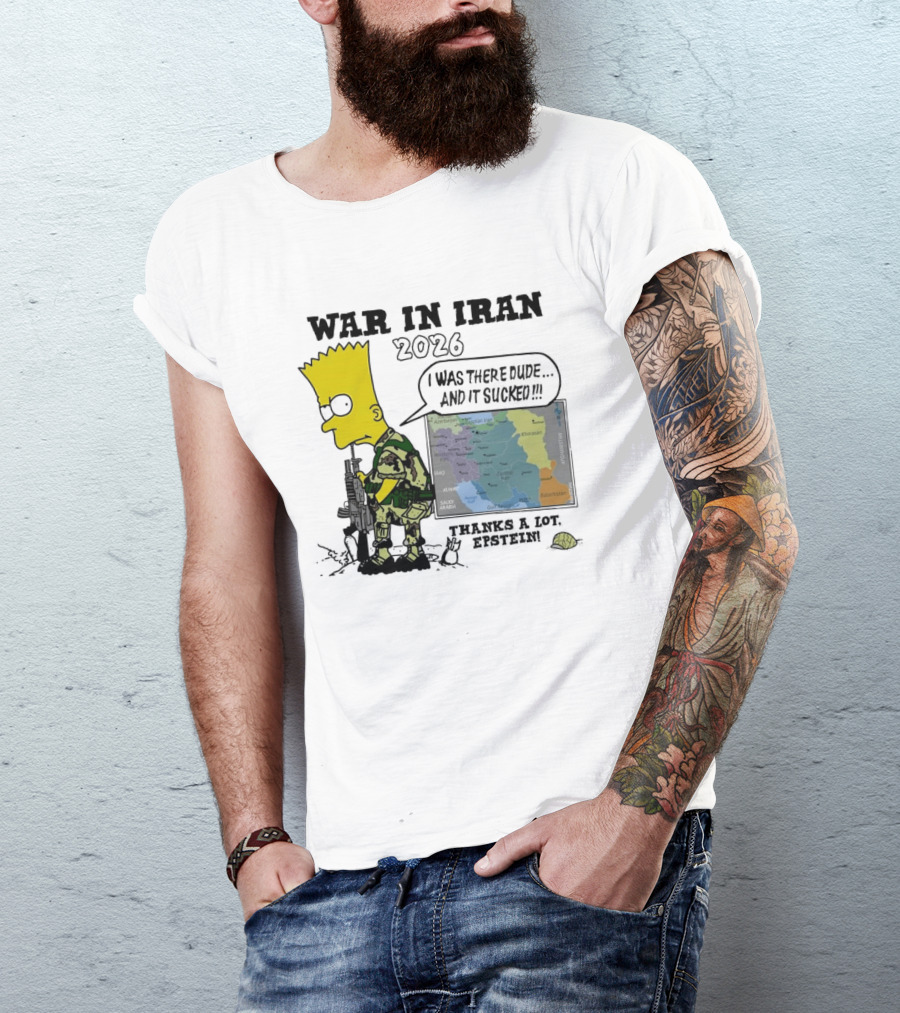 War In Iran 2026 I Was There Thanks A Lot Epstein T-Shirt