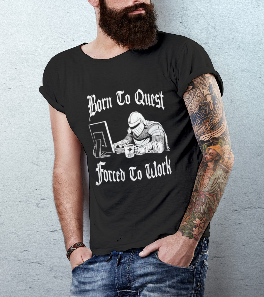 Born To Quest Forced To Work Office Knight Gamer Humor T-Shirt