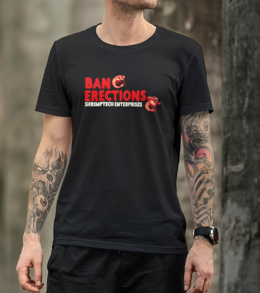 Ban Erections Shrimptech Enterprises Text And Cartoon Shrimp T-Shirt