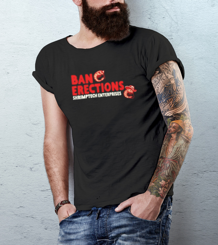 Ban Erections Shrimptech Enterprises Text And Cartoon Shrimp T-Shirt