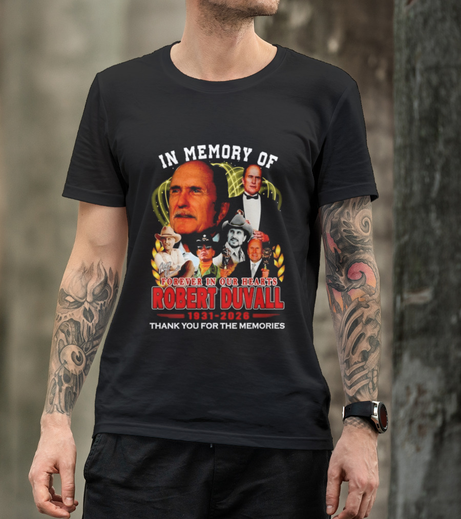 In Memory Of Robert Duvall Forever In Our Hearts 1931 2026 Thank You For The Memories T-Shirt