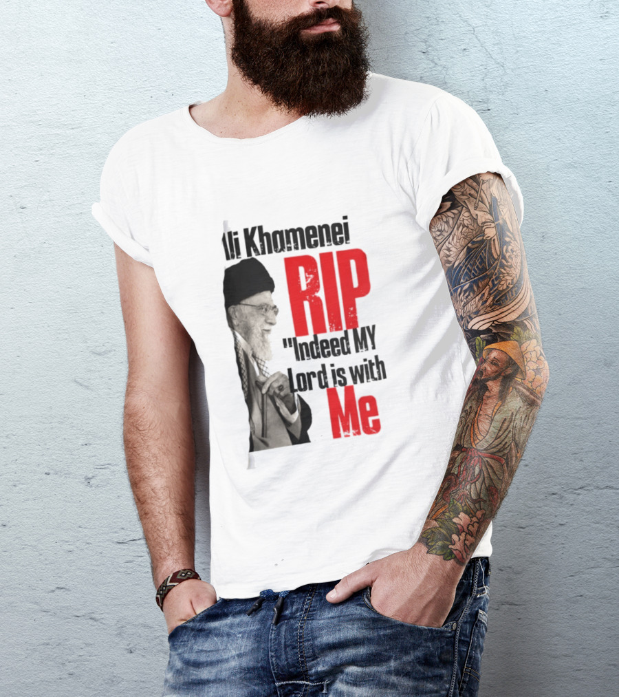 Ali Khamenei RIP Indeed My Lord Is With Me T-Shirt