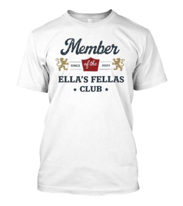Member Since 2023 Ella's Fellas Club T-Shirt