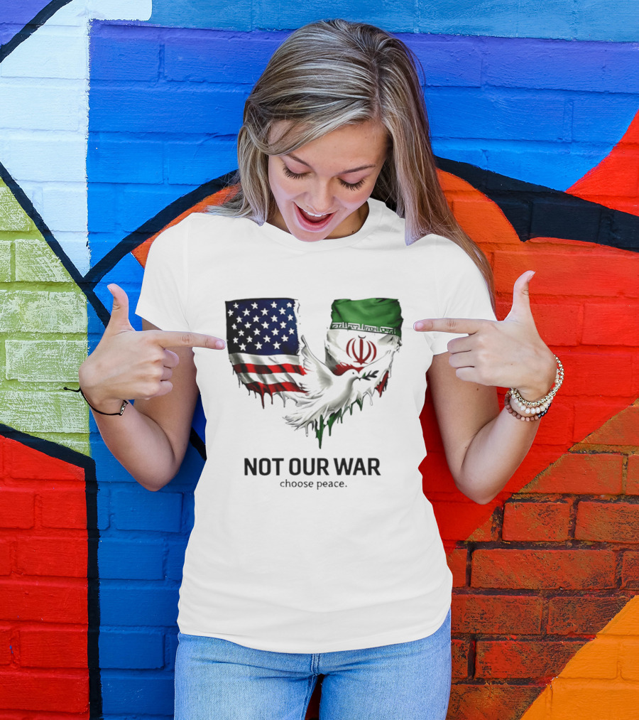 Not Our War Choose Peace USA Iran Flags Dove T-Shirt