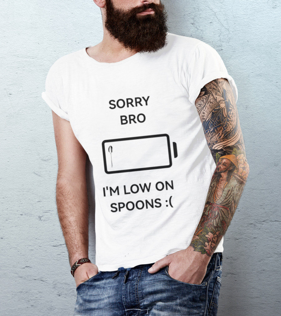 Sorry Bro I'm Low On Spoons Battery T-Shirt