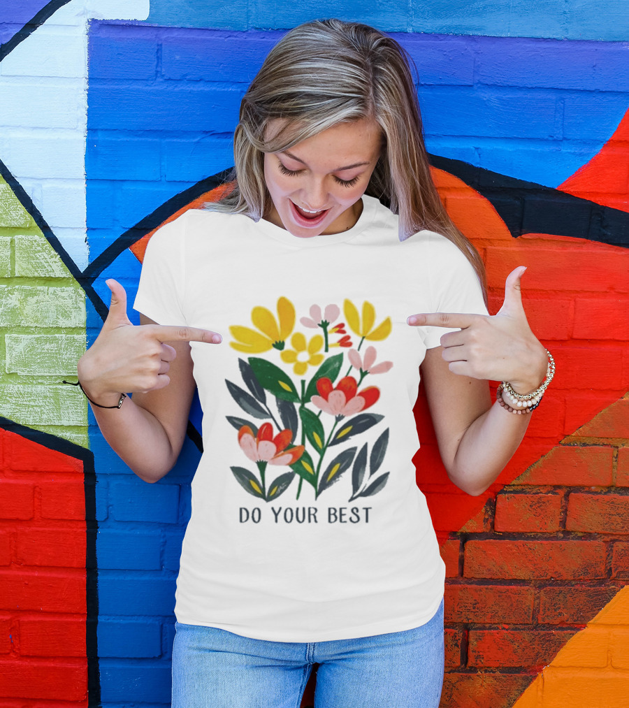 Do Your Best Colorful Flower Blooms T-Shirt