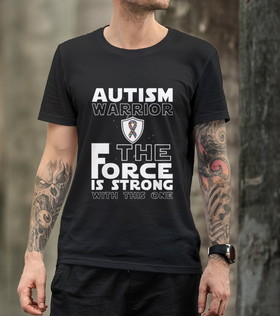 Autism Warrior The Force Is Strong With This One T-Shirt