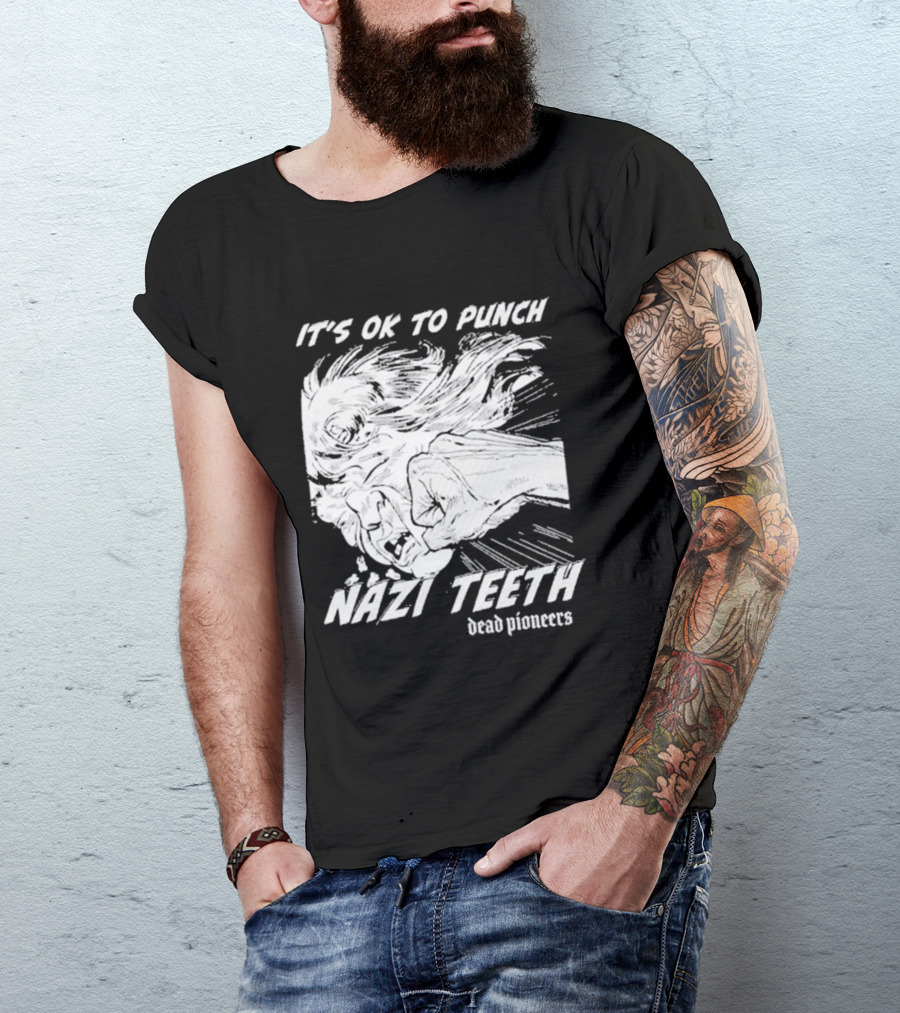 It's Ok To Punch Nazi Teeth Dead Pioneers T-Shirt