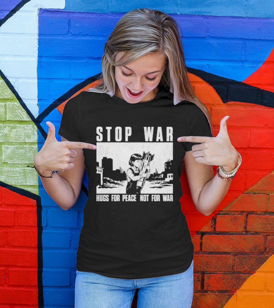 Stop War Hugs For Peace Not For War Urban Cityscape T-Shirt