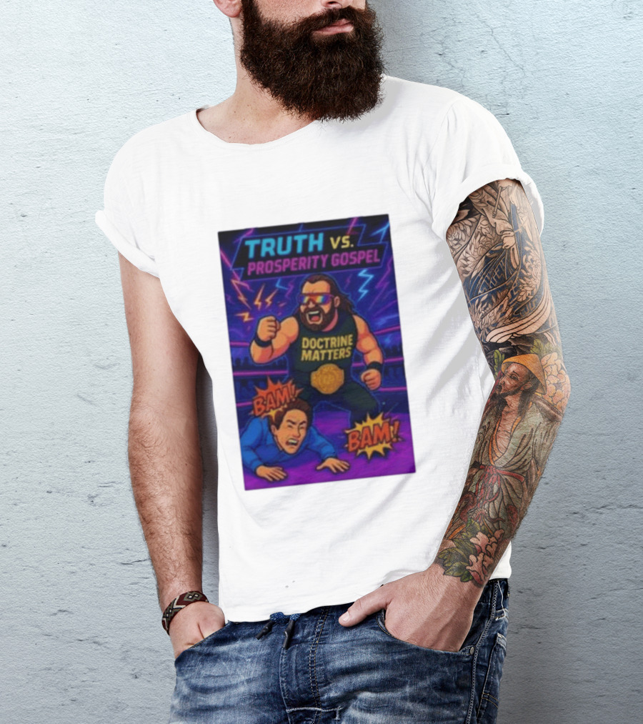 Truth Vs. Prosperity Gospel Doctrine Matters Wrestling Showdown BAM T-Shirt