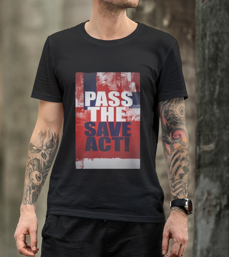 Pass The Save Act USA T-Shirt