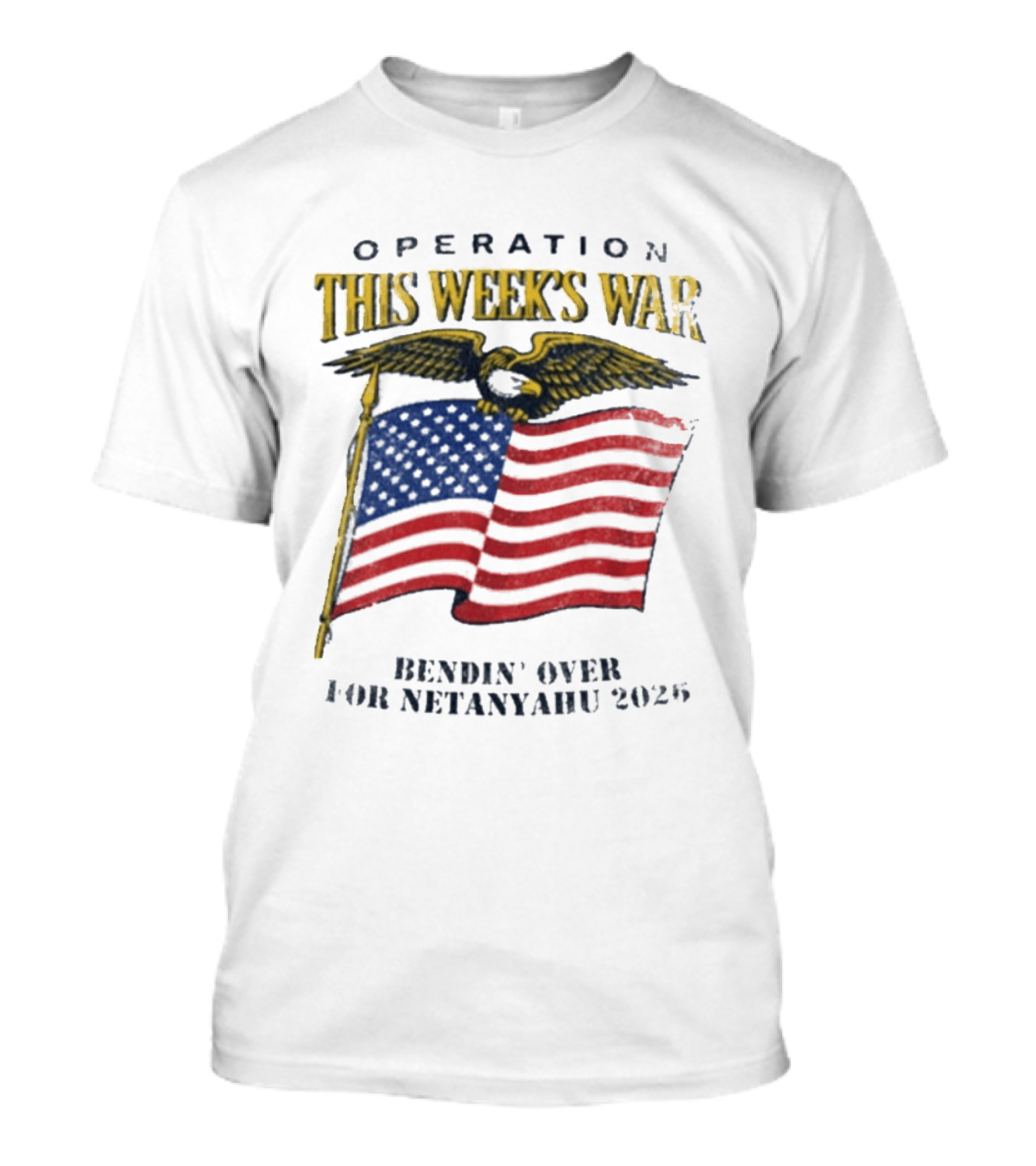 Operation This Week's War Bendin' Over For Netanyahu 2025 Eagle Flag T-Shirt