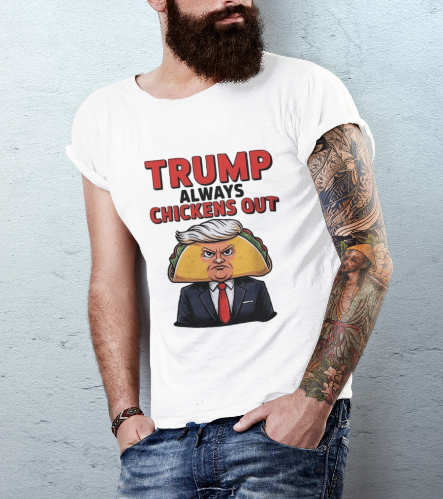 TRUMP Always Chickens Out Taco Head Suit Image T-Shirt