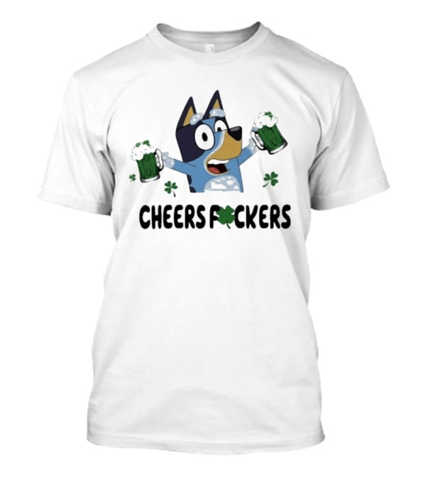 Bluey Cheers F*ckers St. Patrick's Day Beer Celebration T-Shirt