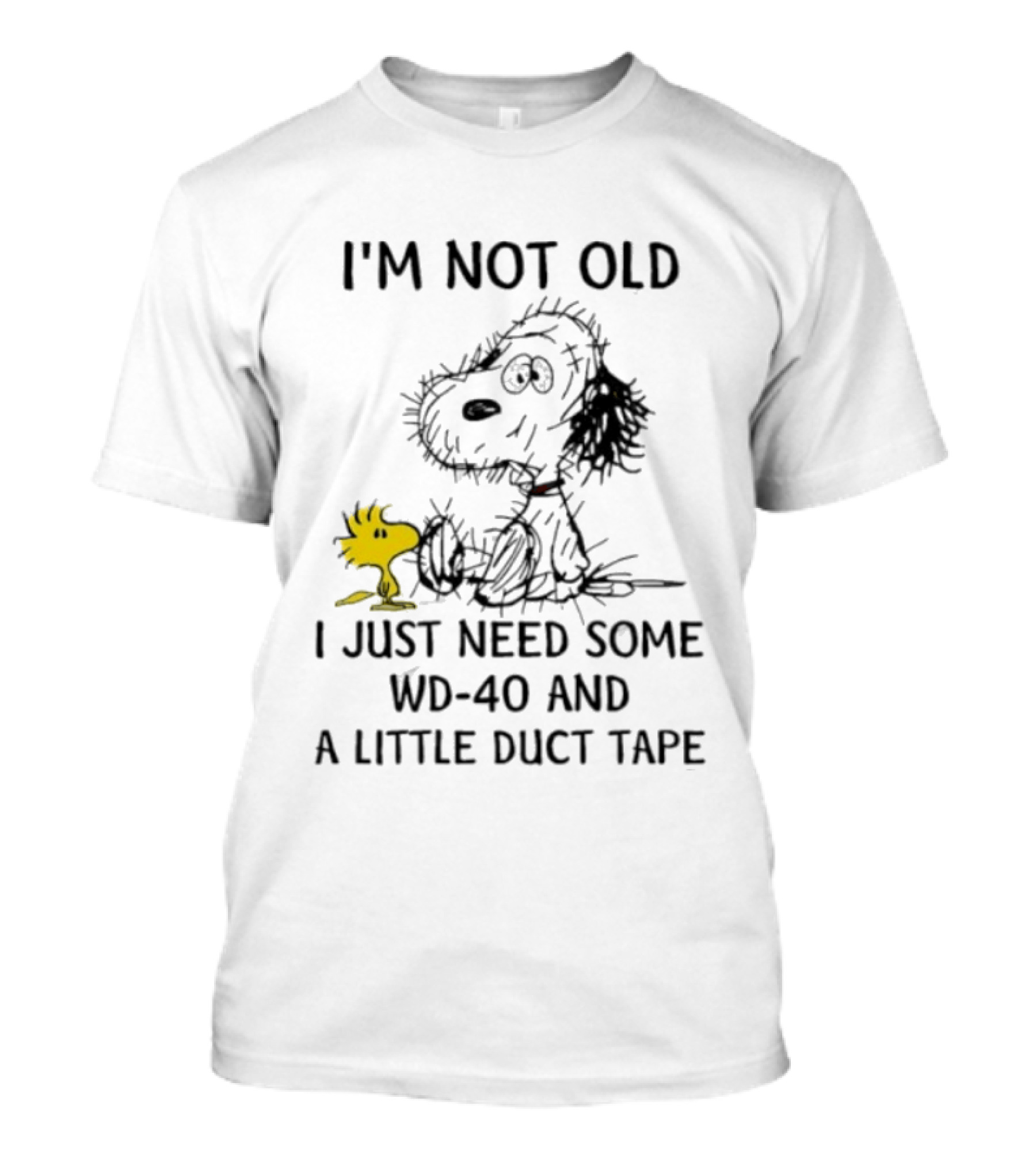 I'm Not Old Snoopy Just Need Some WD 40 And A Little Duct Tape T-Shirt