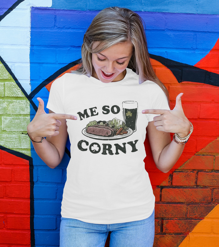 Me So Corny St Patricks Day Corned Beef Dinner And Irish Beer Shamrock T-Shirt