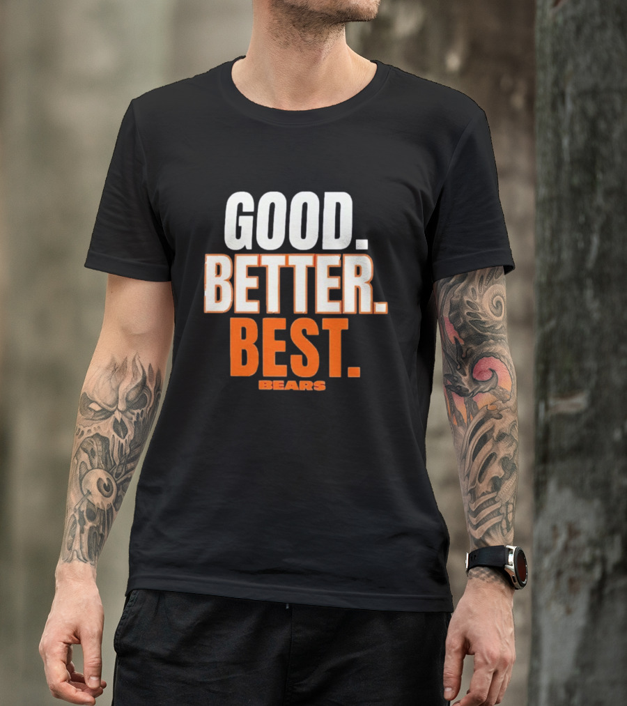 Good Better Best Chicago Bears T-Shirt