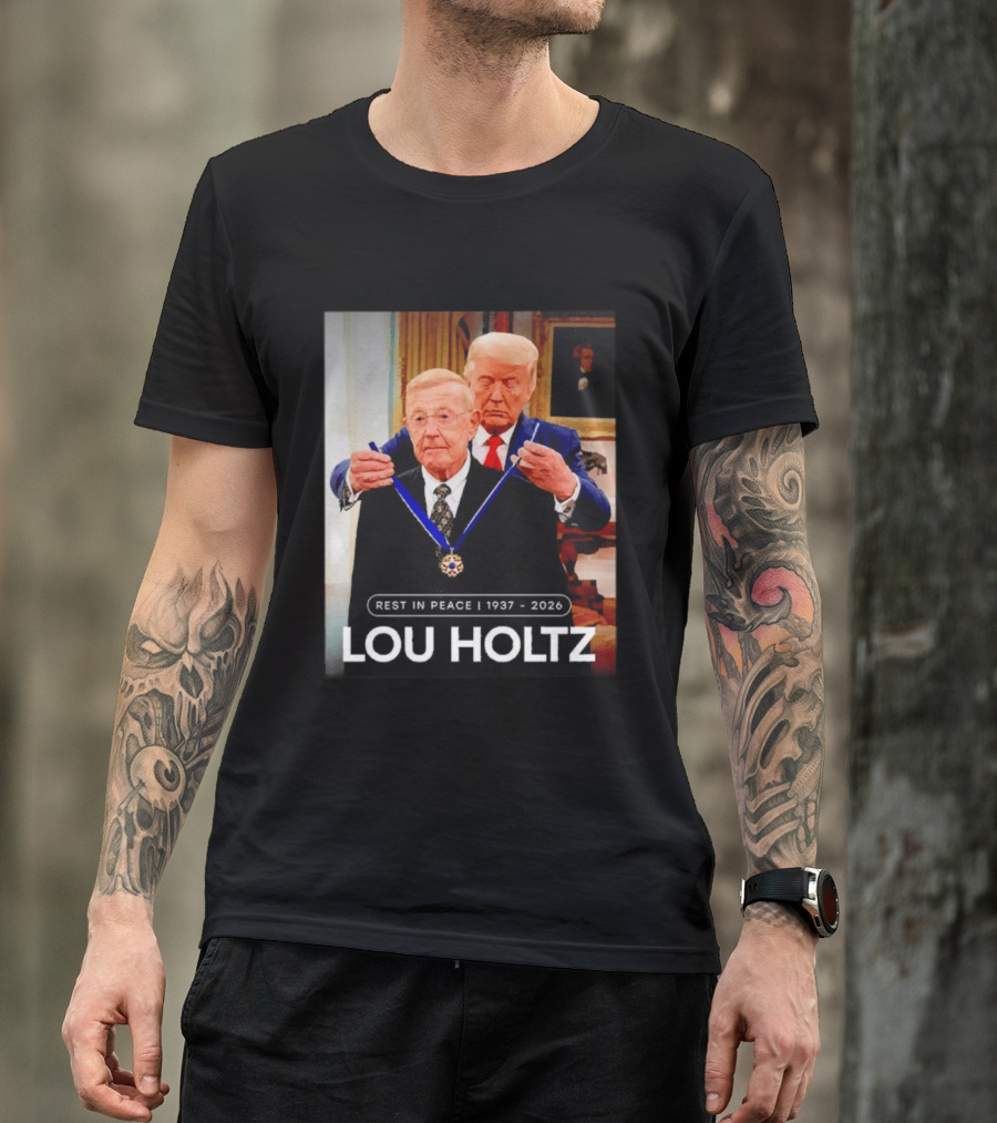 Rest In Peace Lou Holtz 1937 2026 Presidential Medal Award T-Shirt