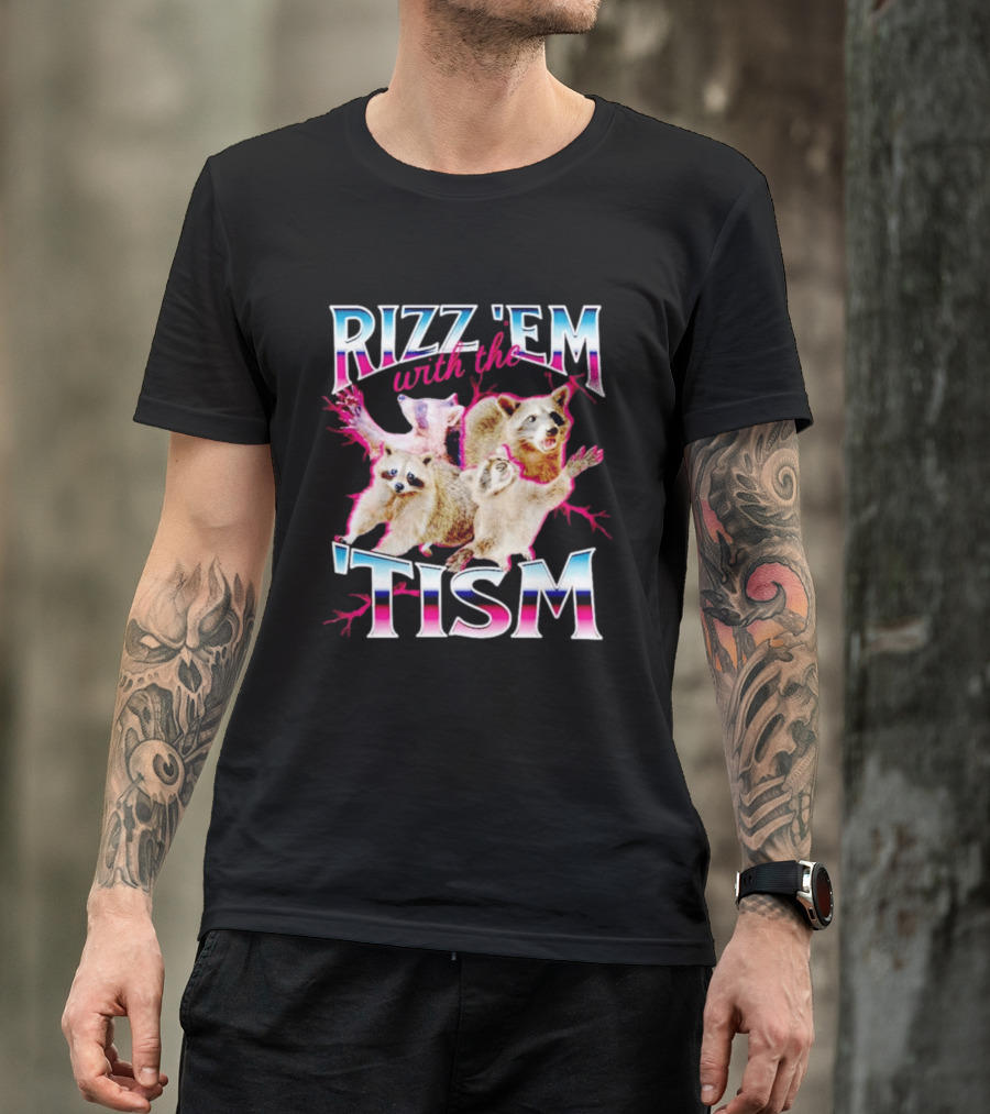 Rizz 'Em With The Tism Raccoon Humor T-Shirt