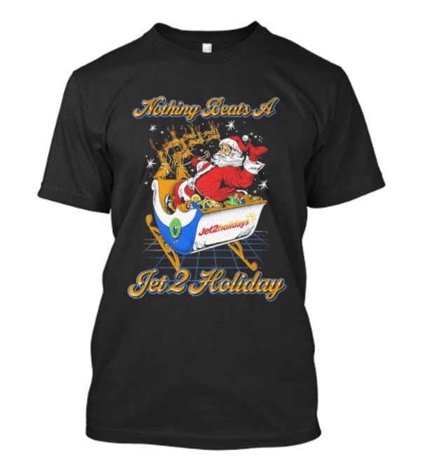 Nothing Beats A Jet2holidays Santa Jet 2 Holiday T-Shirt