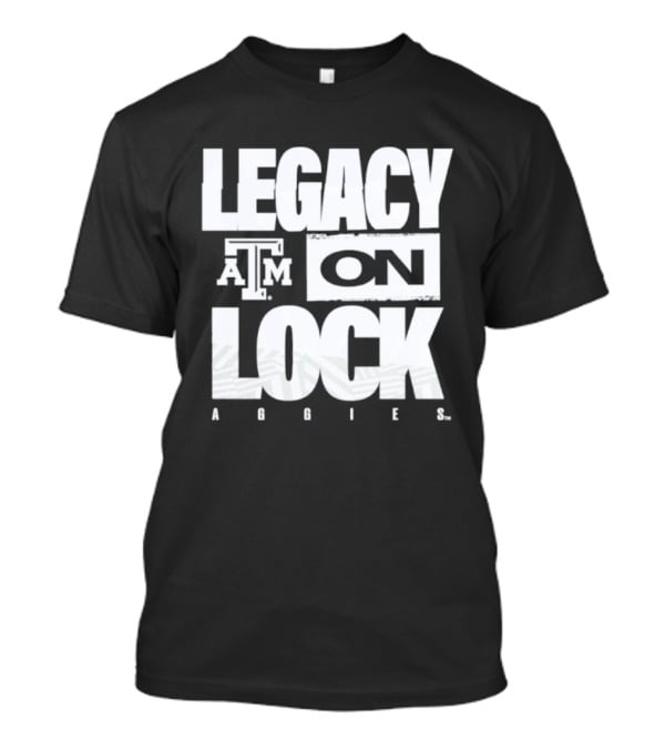 Texas A&M Aggies Legacy On Lock 2026 March Madness T-Shirt
