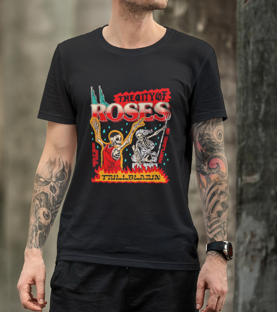 The City Of Roses Skeleton Trillblazin Skeletons And Flames T-Shirt