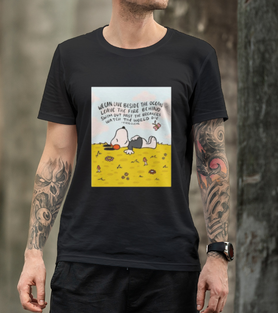 We Can Live Beside The Ocean Leave The Fire Behind Swim Out Past The Breakers Snoopy The World Die Everclear T-Shirt