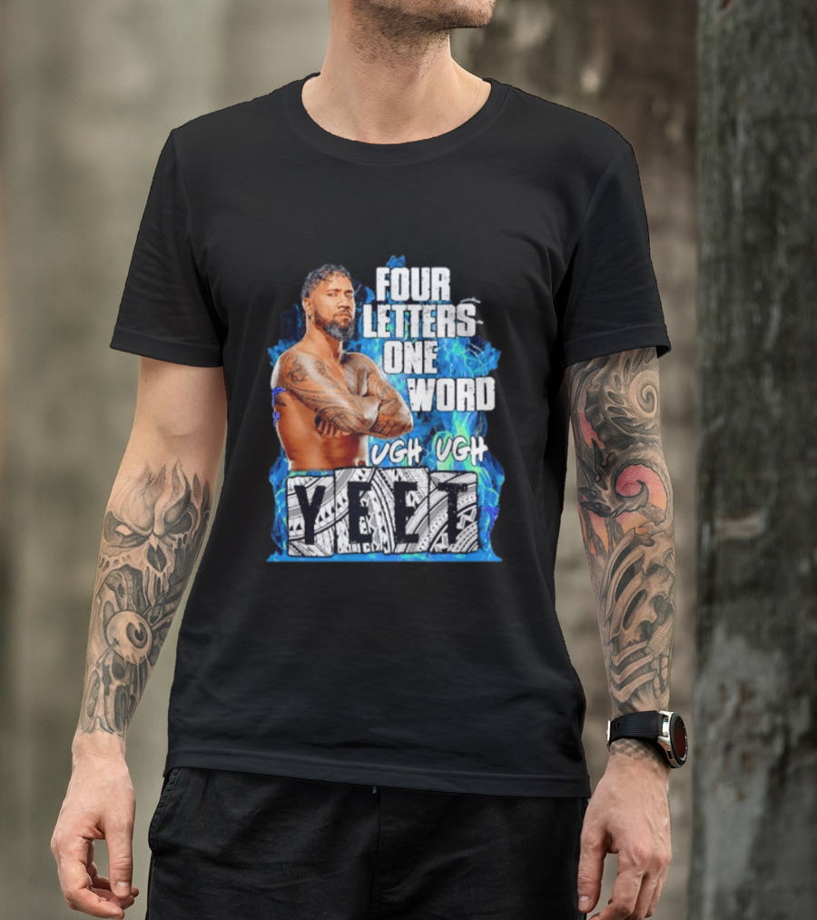 Four Letters One Word Yeet Ugh Ugh Jey Uso T-Shirt