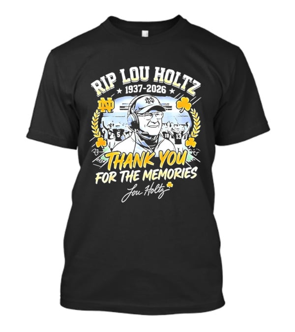 RIP Lou Holtz Notre Dame Fighting Irish Football Thank You For The Memories 1937 2026 Lou Holtz T-Shirt