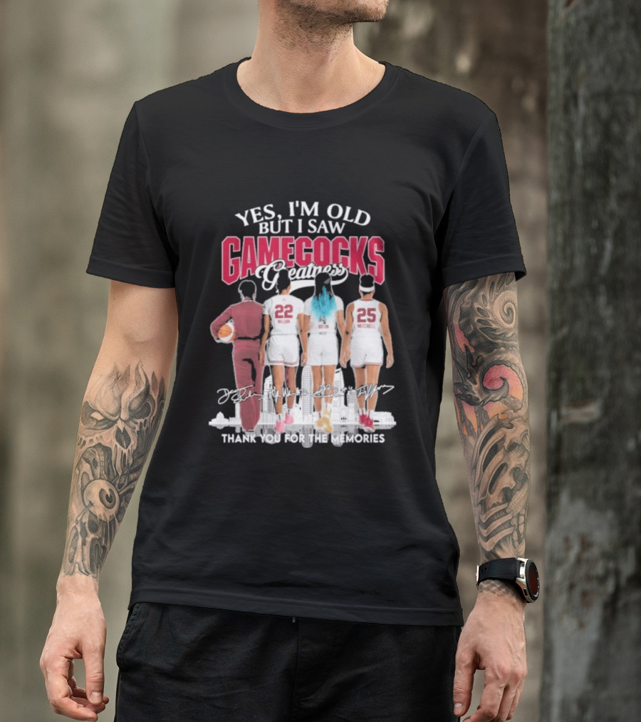 Yes I'm Old But I Saw Gamecocks Greatness Thank You For The Memories T-Shirt