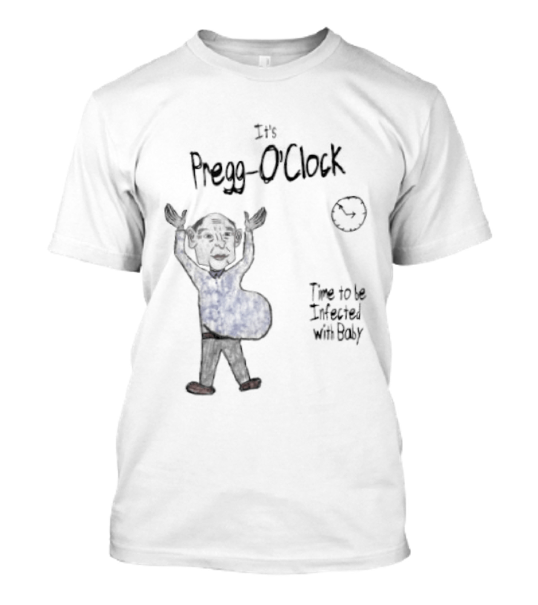 Pregg O' Time To Be Infected With Baby T-Shirt