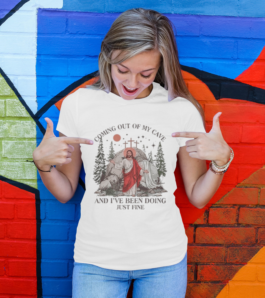 Jesus Coming Out Of My Cave And I've Been Doing Just Fine Forest Cave Crosses T-Shirt