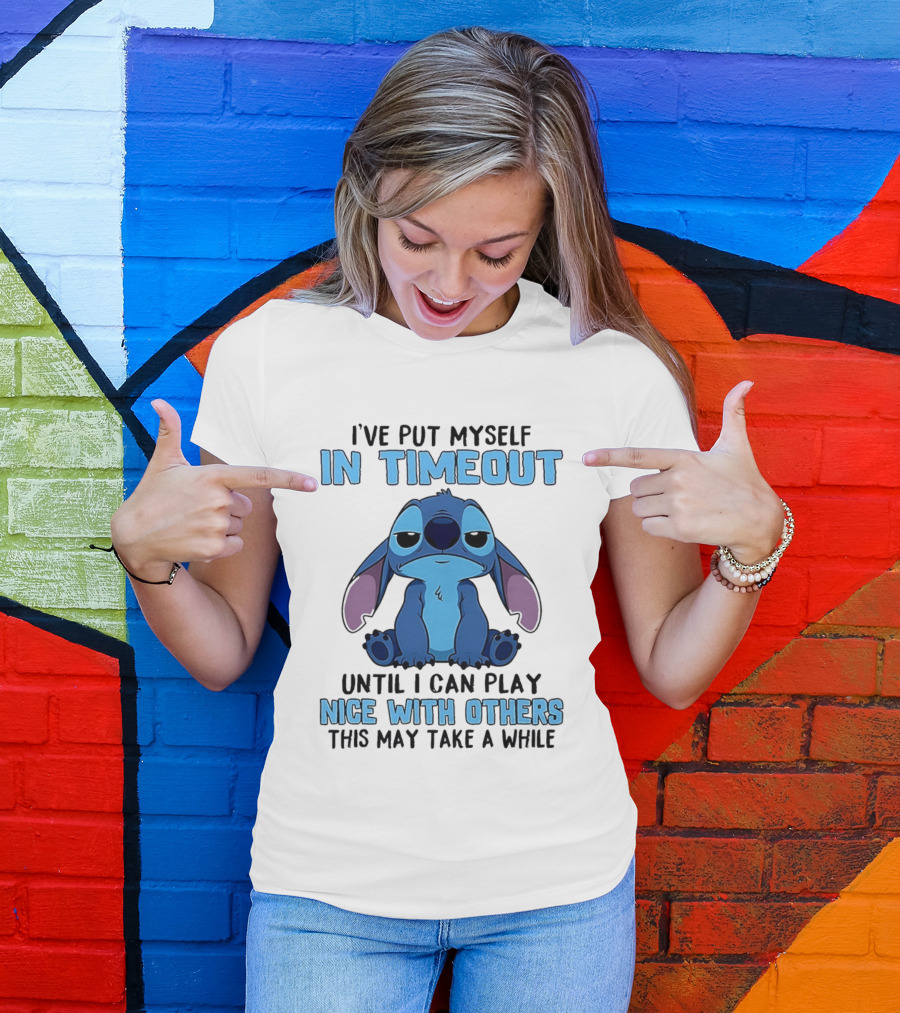 I've Put Myself In Timeout Until I Can Play Nice With Others Stitch T-Shirt