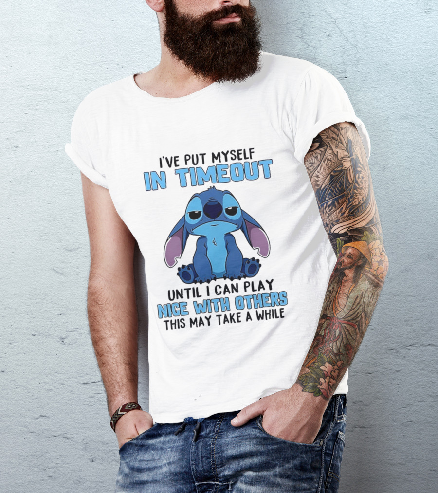 I've Put Myself In Timeout Until I Can Play Nice With Others Stitch T-Shirt