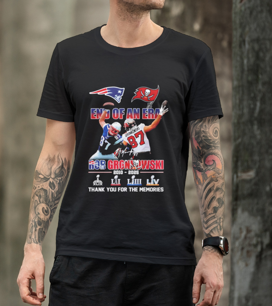 End Of An Era Rob Gronkowski New England Patriots Tampa Bay Buccaneers Thank You For The Memories Super Bowl LI LIII LV T-Shirt