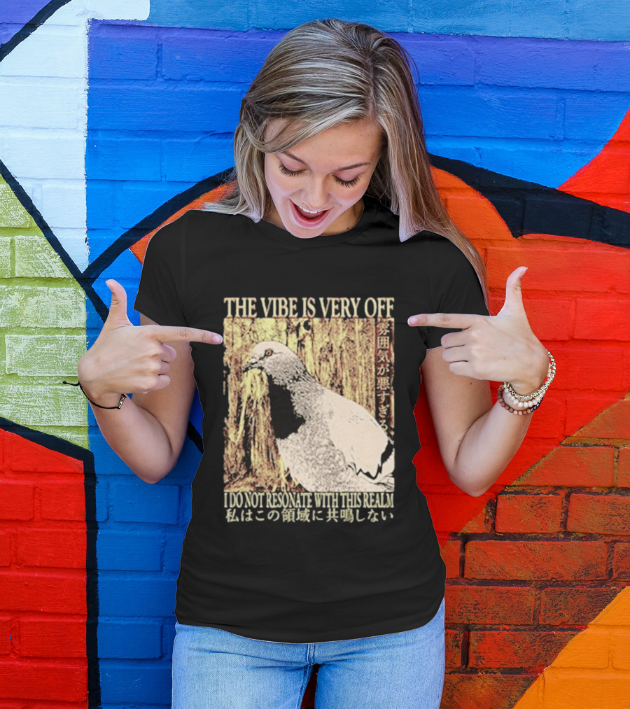 The Vibe Is Very Off I Do Not Resonate With This Realm Pigeon Japanese T-Shirt