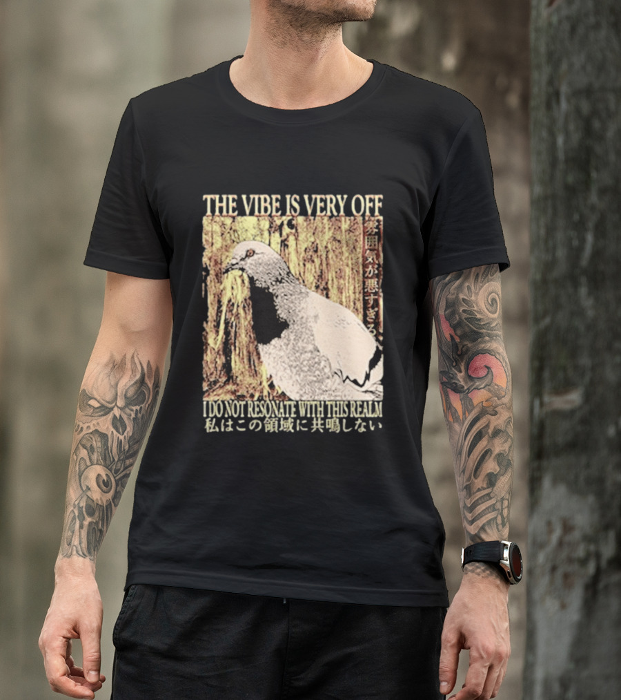 The Vibe Is Very Off I Do Not Resonate With This Realm Pigeon Japanese T-Shirt