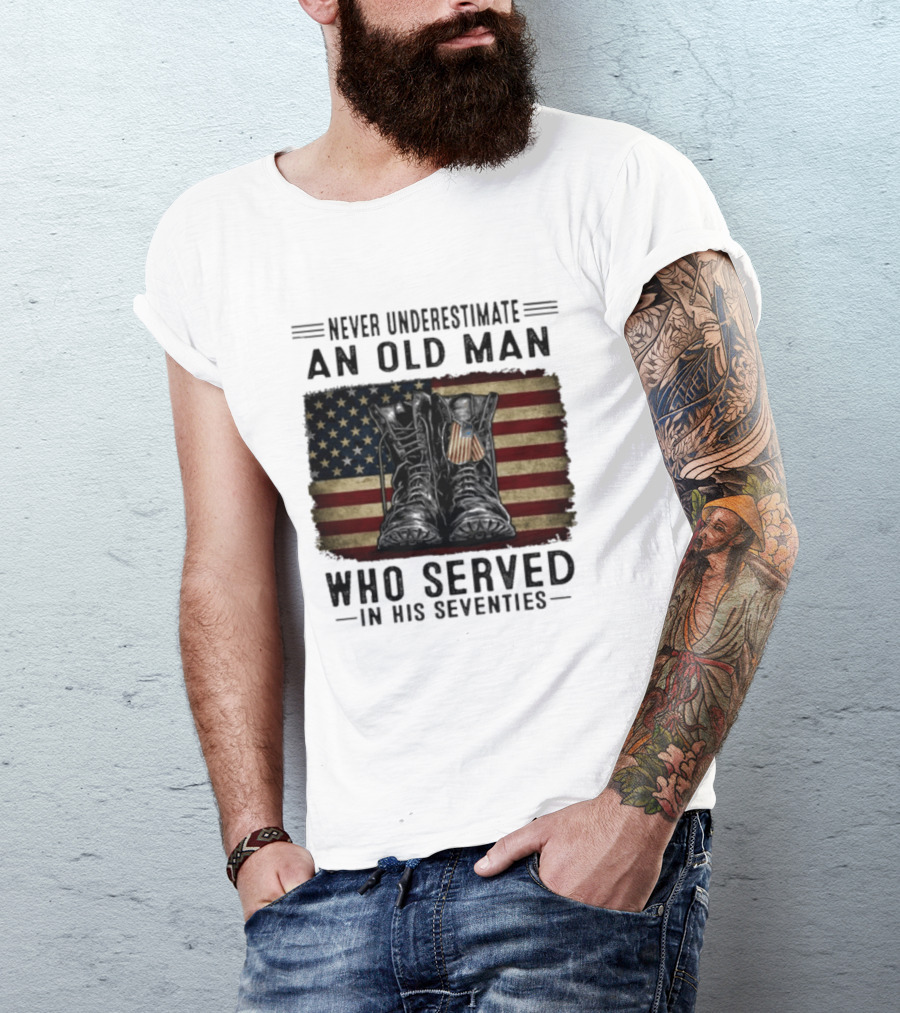 Never Underestimate An Old Man Who Served In His Seventies American Flag Boots T-Shirt