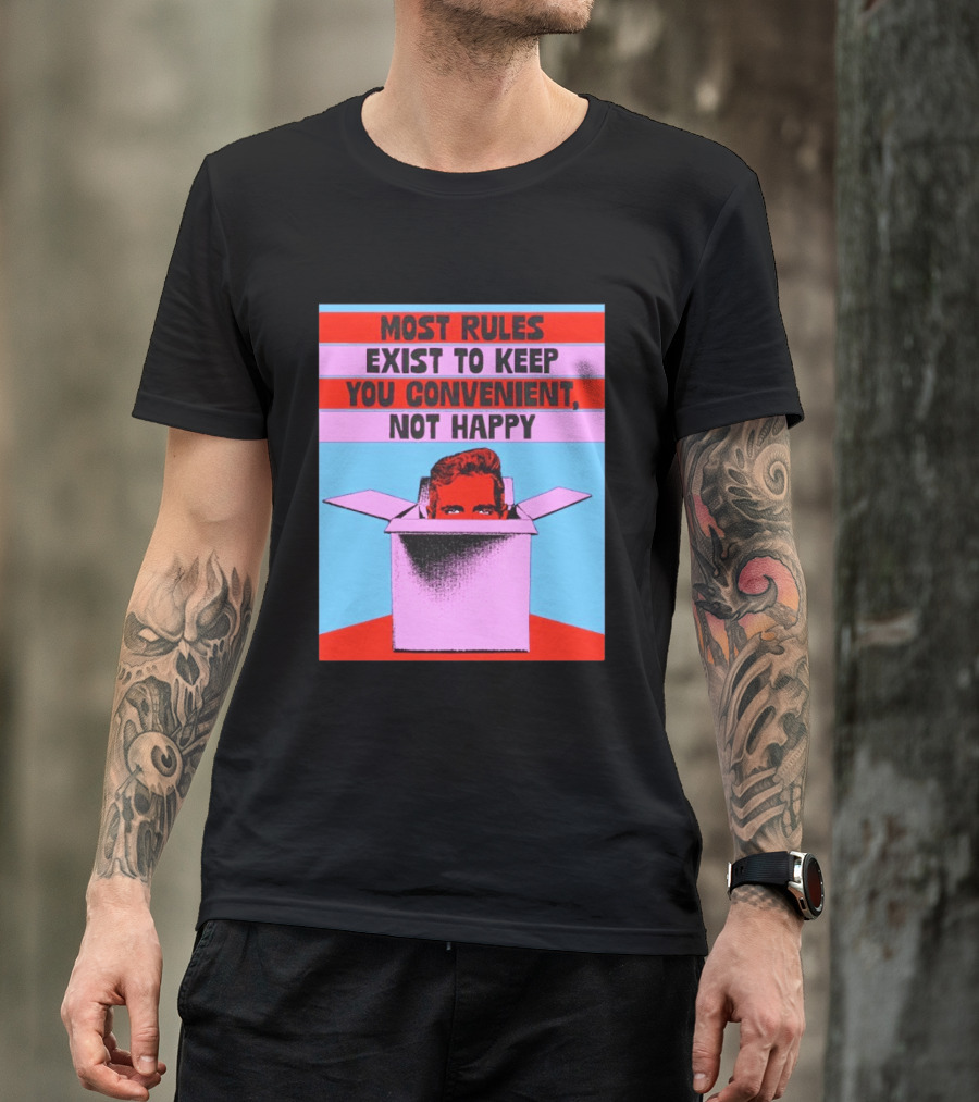 Most Rules Exist To Keep You Convenient Not Happy Retro Pop Art Style Portrait In Box T-Shirt