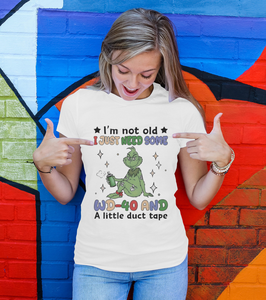 Grinch I'm Not Old I Just Need Some WD 40 And A Little Duct Tape T-Shirt