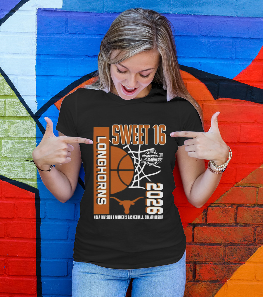 Texas Longhorns March Madness Sweet 16 2026 NCAA Division I Women's Basketball Championship T-Shirt