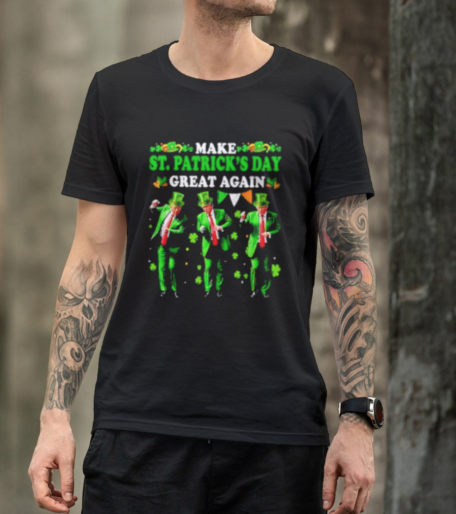 Make St Patrick's Day Great Again Trump Dance Irish Flags Shamrocks T-Shirt